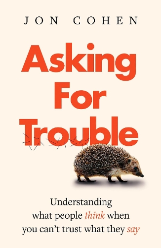 Бумажная книга «Asking For Trouble: Understanding what people think when you can't trust what they say», автор Джон Коэн - фото №1