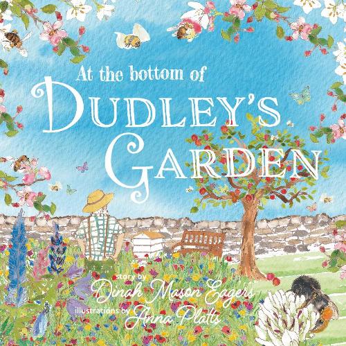 Paper book «At the Bottom of Dudley's Garden: A beautifully original story about the importance of wildflowers and bees», author Dinah Mason Eagers - фото №1