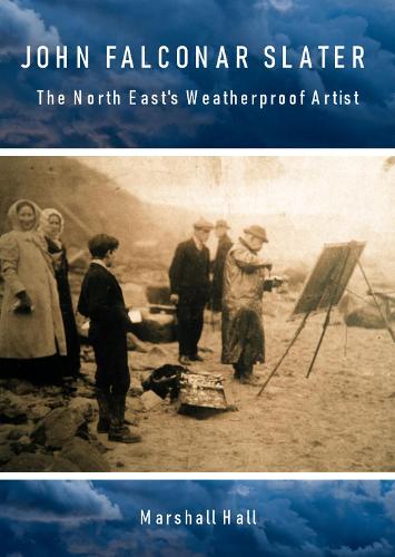 Бумажная книга «John Falconar Slater: The North East's Weatherproof Artist», автор Маршалл Холл - фото №1