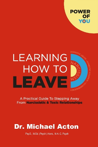 Паперова книга «Learning How to Leave: A Practical GuideTo Stepping Away From Toxic & Narcissistic Relationships», автор Майкл Падрейг Актон - фото №1