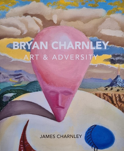 Бумажная книга «Bryan Charnley - Art & Adversity: New Enlarged Edition», автор Джеймс Чарнли - фото №1