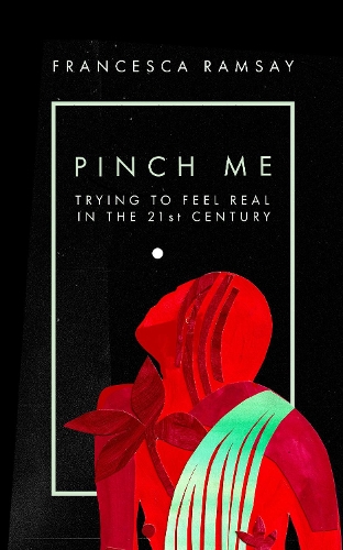 Бумажная книга «Pinch Me: Trying to Feel Real in the 21st Century», автор Франческа Рамзи - фото №1