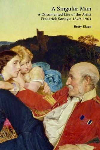 Бумажная книга «A Singular Man: A Documented Life of the Artist Frederick Sandys: 1829-1904», автор Бетти Элзеа - фото №1