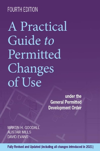 [object Object] «A Practical Guide To Permitted Changes of Use: Under the General Permitted Development Order», авторів Алістер Міллз, Девід Еванс, Мартін Гудолл - фото №1