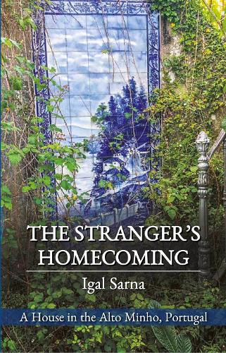 Бумажная книга «The Stranger's Homecoming: A House in the Alto Minho, Portugal», автор Игал Сарна - фото №1