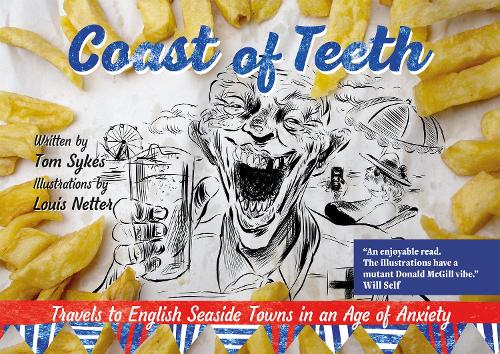 Бумажная книга «Coast of Teeth: Travels to English Seaside Towns in an Age of Anxiety», автор Том Сайкс - фото №1