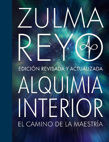 Бумажная книга «Alquimia Interior: El Camino de la Maestría, Edición Revisada y Actualizada», автор Зульма Рейо - фото №1