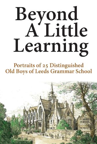 Бумажная книга «Beyond A Little Learning: Portraits of 25 distinguished old boys of Leeds Grammar School», автор Нилл Харгривз - фото №1