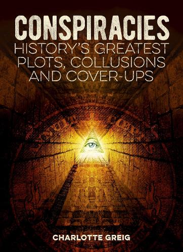 Паперова книга «Conspiracies: History's Greatest Plots, Collusions and Cover-Ups», автор Шарлотта Ґрейґ - фото №1