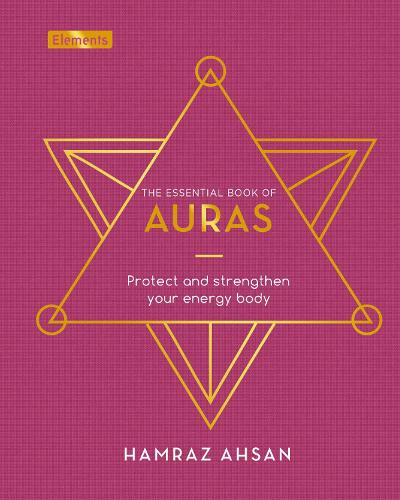 Бумажная книга «The Essential Book of Auras: Protect and Strengthen Your Energy Body», автор Хамраз Ахсан - фото №1