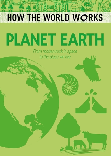 Бумажная книга «How the World Works: Planet Earth: From Molten Rock in Space to the Place We Live», автор Анна Руни - фото №1