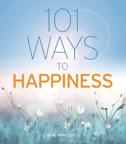Бумажная книга «101 Ways to Happiness», автор Майк Аннесли - фото №1
