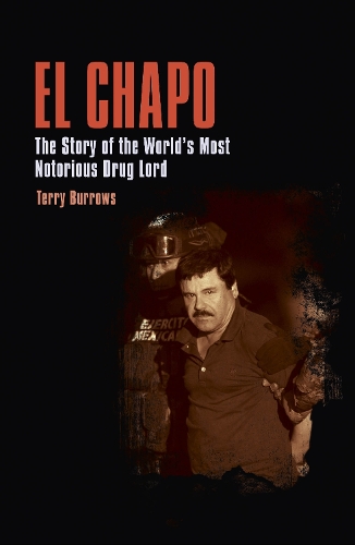 Бумажная книга «El Chapo: The Story of the World’s Most Notorious Drug Lord», автор Терри Берроуз - фото №1