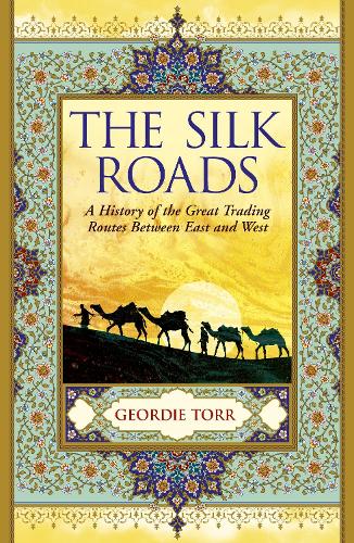 Бумажная книга «The Silk Roads: A History of the Great Trading Routes Between East and West», автор Джорди Торр - фото №1