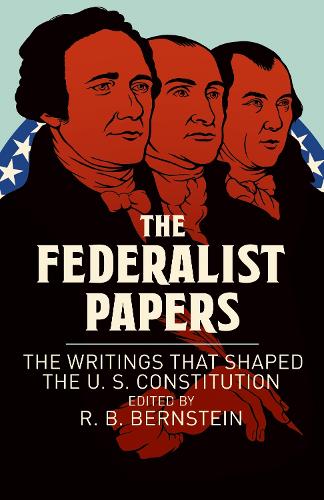 Бумажная книга «The Federalist Papers: The Writings that Shaped the U. S. Constitution», авторов Александр Гамильтон, Джеймс Мэдисон, Джон Джей - фото №1