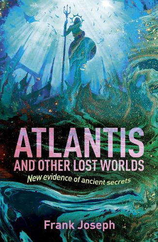Бумажная книга «Atlantis and Other Lost Worlds: New Evidence of Ancient Secrets», автор Фрэнк Джозеф - фото №1