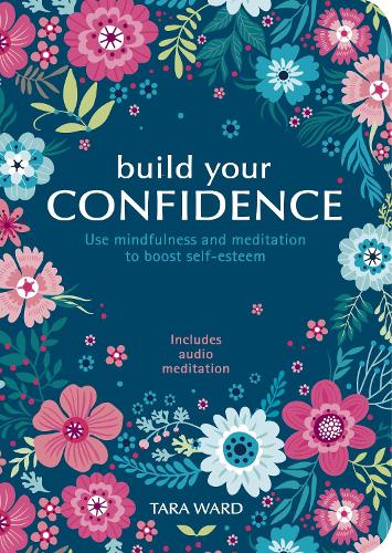 [object Object] «Build Your Confidence: Use mindfulness and meditation to build self-esteem», автор Тара Уорд - фото №1