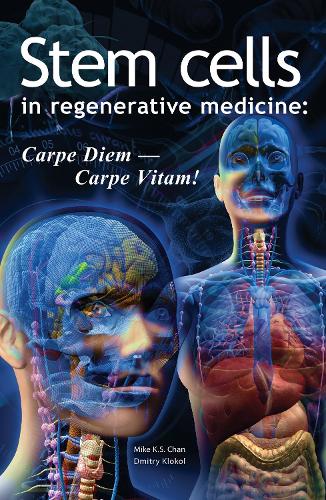 Бумажная книга «Stem Cells in Regenerative Medicine: Carpe Diem – Carpe Vitam!», авторов Дмитрий Клокол, Майк К.С. Чан - фото №1