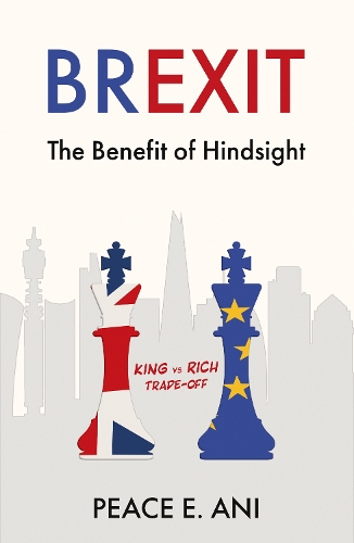 Бумажная книга «Brexit - The Benefit of Hindsight: King vs Rich Trade-off», автор Пис Э. Ани - фото №1