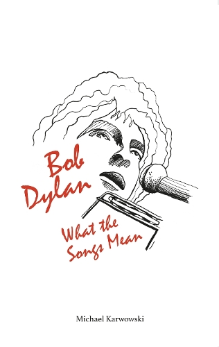 Бумажная книга «Bob Dylan: What the Songs Mean», автор Майкл Карвовски - фото №1