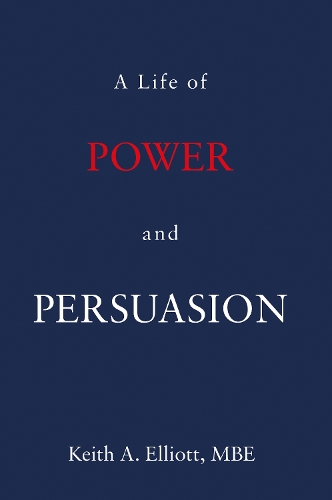 Бумажная книга «A Life of Power and Persuasion», автор Кит А. Эллиотт - фото №1