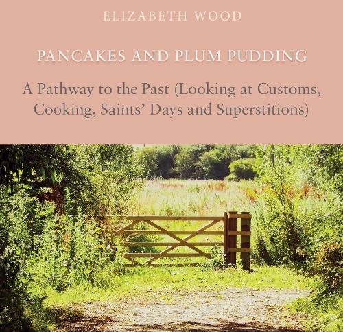 Бумажная книга «Pancakes and Plum Pudding: A Pathway to the Past (Looking at Customs, Cooking, Saints Days and Superstitions)», автор Элизабет Вуд - фото №1
