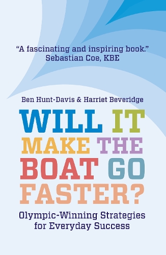 Бумажная книга «Will It Make The Boat Go Faster?: Olympic-winning Strategies for Everyday Success - Second Edition», авторов Бен Хант-Дэвис, Гарриет Беверидж - фото №1