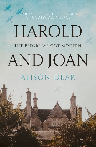 Бумажная книга «Harold and Joan: Life Before We Got Modern: Wartime and other Memories of a Cotswold Village before we got Modern», автор Элисон Дир - фото №1