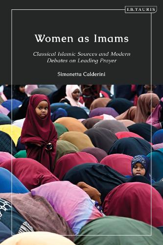 Паперова книга «Women as Imams: Classical Islamic Sources and Modern Debates on Leading Prayer», автор Сімонетта Кальдеріні - фото №1