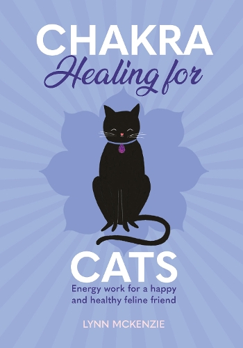 Бумажная книга «Chakra Healing for Cats: Energy work for a happy and healthy feline friends», автор Линн Маккензи - фото №1