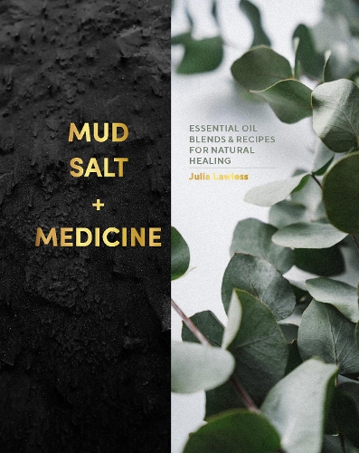 Бумажная книга «Mud, Salt and Medicine: Essential Oil Blends and Recipes for Natural Healing», автор Джулия Лоулесс - фото №1