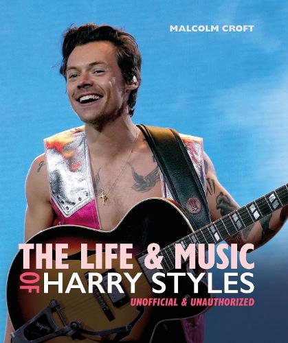 Бумажная книга «The Life and Music of Harry Styles», автор Малкольм Крофт - фото №1