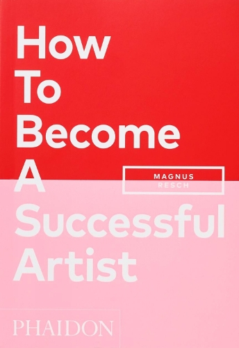 Бумажная книга «How To Become A Successful Artist», автор Магнус Реш - фото №1