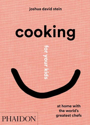 Бумажная книга «Cooking for Your Kids: At Home with the World's Greatest Chefs», автор Джошуа Дэвид Стайн - фото №1