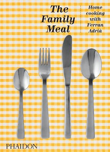 Бумажная книга «The Family Meal: Home Cooking with Ferran Adrià, 10th Anniversary Edition», автор Ферран Адриа - фото №1