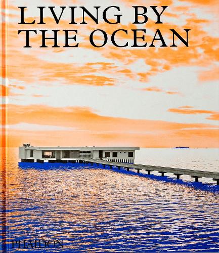 Бумажная книга «Living by the Ocean: Contemporary Houses by the Sea», автор Редакторы "Phaidon" - фото №1