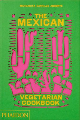 Бумажная книга «The Mexican Vegetarian Cookbook: 400 authentic everyday recipes for the home cook», автор Маргарита Каррильо-Арронте - фото №1