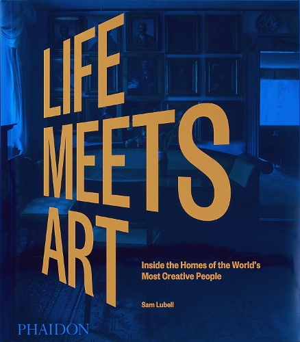 Бумажная книга «Life Meets Art: Inside the Homes of the World's Most Creative People», автор Сэм Лубелл - фото №1