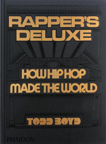 Бумажная книга «Rapper's Deluxe: How Hip Hop Made The World», автор Тодд Бойд - фото №1