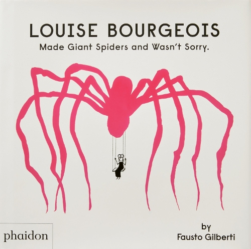 Паперова книга «Louise Bourgeois Made Giant Spiders and Wasn't Sorry.», автор Фаусто Гілберті - фото №1
