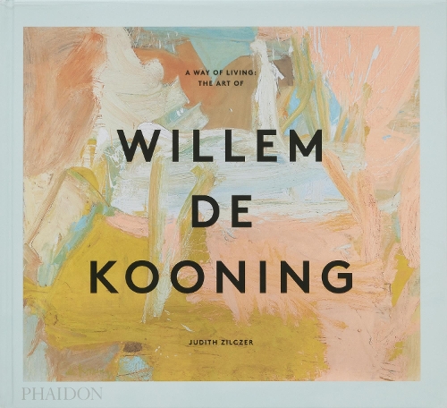 Бумажная книга «A Way of Living: The Art of Willem de Kooning», автор Джудит Зильцер - фото №1