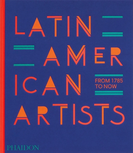 Бумажная книга «Latin American Artists: From 1785 to Now» - фото №1