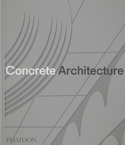 Бумажная книга «Concrete Architecture», авторов Грег Голдин, Редакторы "Phaidon" - фото №1