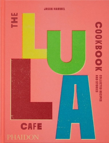 Бумажная книга «The Lula Cafe Cookbook: Collected Recipes and Stories», автор Джейсон Хаммел - фото №1