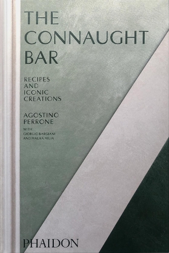Бумажная книга «The Connaught Bar: Cocktail Recipes and Iconic Creations», автор Агостино Перроне - фото №1