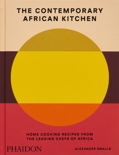 Бумажная книга «The Contemporary African Kitchen: Home Cooking Recipes from the Leading Chefs of Africa», авторов Александр Смоллс, Нина Одуро - фото №1