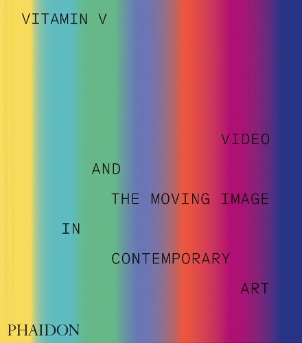 Бумажная книга «Vitamin V: Video and the Moving Image in Contemporary Art», автор Редакторы "Phaidon" - фото №1
