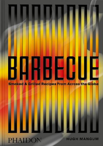 [object Object] «Barbecue: Smoked & Grilled Recipes From Across the Globe», авторів Х'ю Мангум, Шана Лібман - фото №1