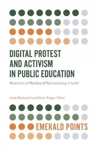Бумажная книга «Digital Protest and Activism in Public Education: Reactions to Neoliberal Restructuring in Israel», автор Ижак Беркович - фото №1