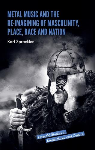 Бумажная книга «Metal Music and the Re-imagining of Masculinity, Place, Race and Nation», автор Карл Спреклен - фото №1
